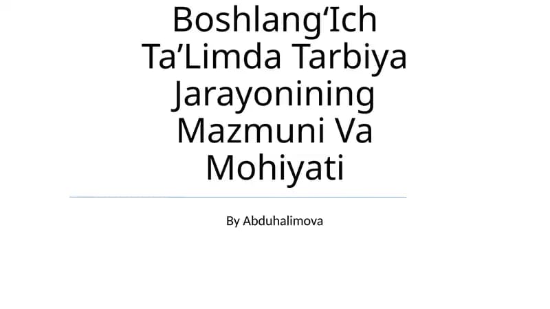 BoshlangʻIch TaʼLimda Tarbiya Jarayonining Mazmuni Va Mohiyati