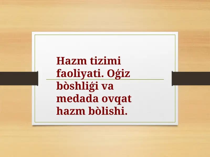Hazm tizimi faoliyati. Oģiz bòshliģi va medada ovqat hazm bòlishi