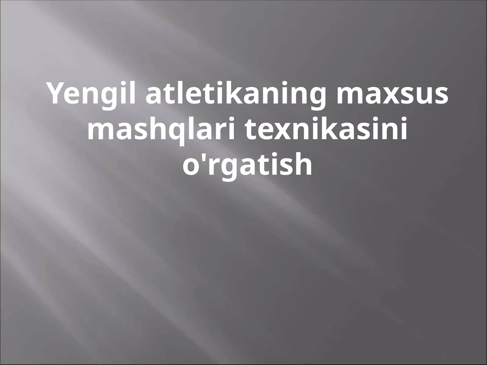 Yengil atletikaning maxsus mashqlari texnikasini o'rgatish