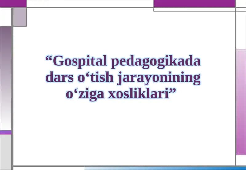 Gospitalpedagogikada darso‘tish jarayonining o‘ziga xosliklari