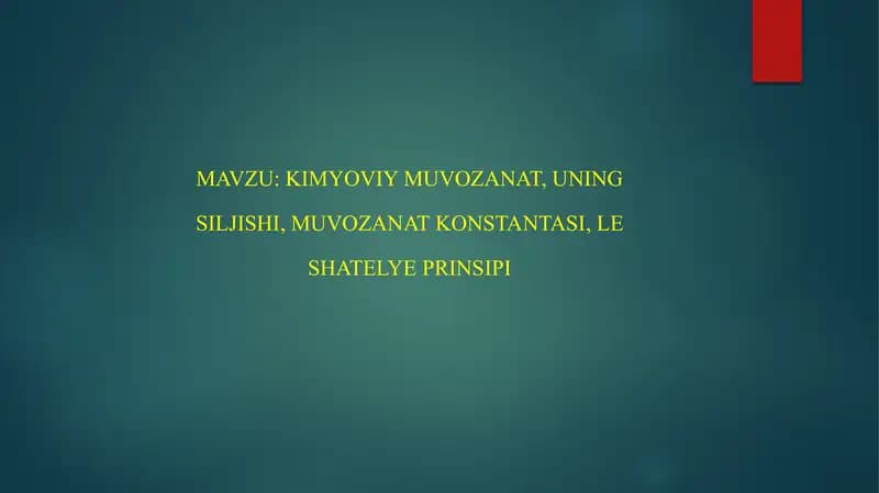 Kimyoviy Muvozanat, uning siljishi, muvozanat konstantasi, Le Shatelye prinsipi