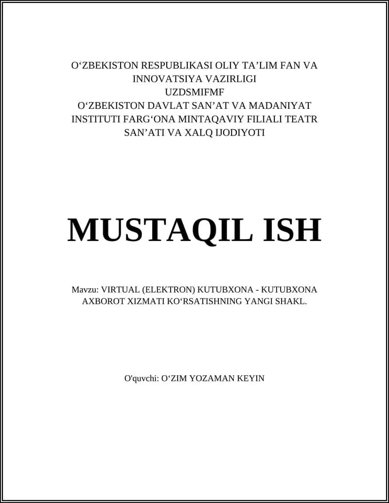 MUSTAQIL ISH Mavzu: VIRTUAL (ELEKTRON) KUTUBXONA - KUTUBXONA AXBOROT XIZMATI KOʻRSATISHNING YANGI SHAKL.