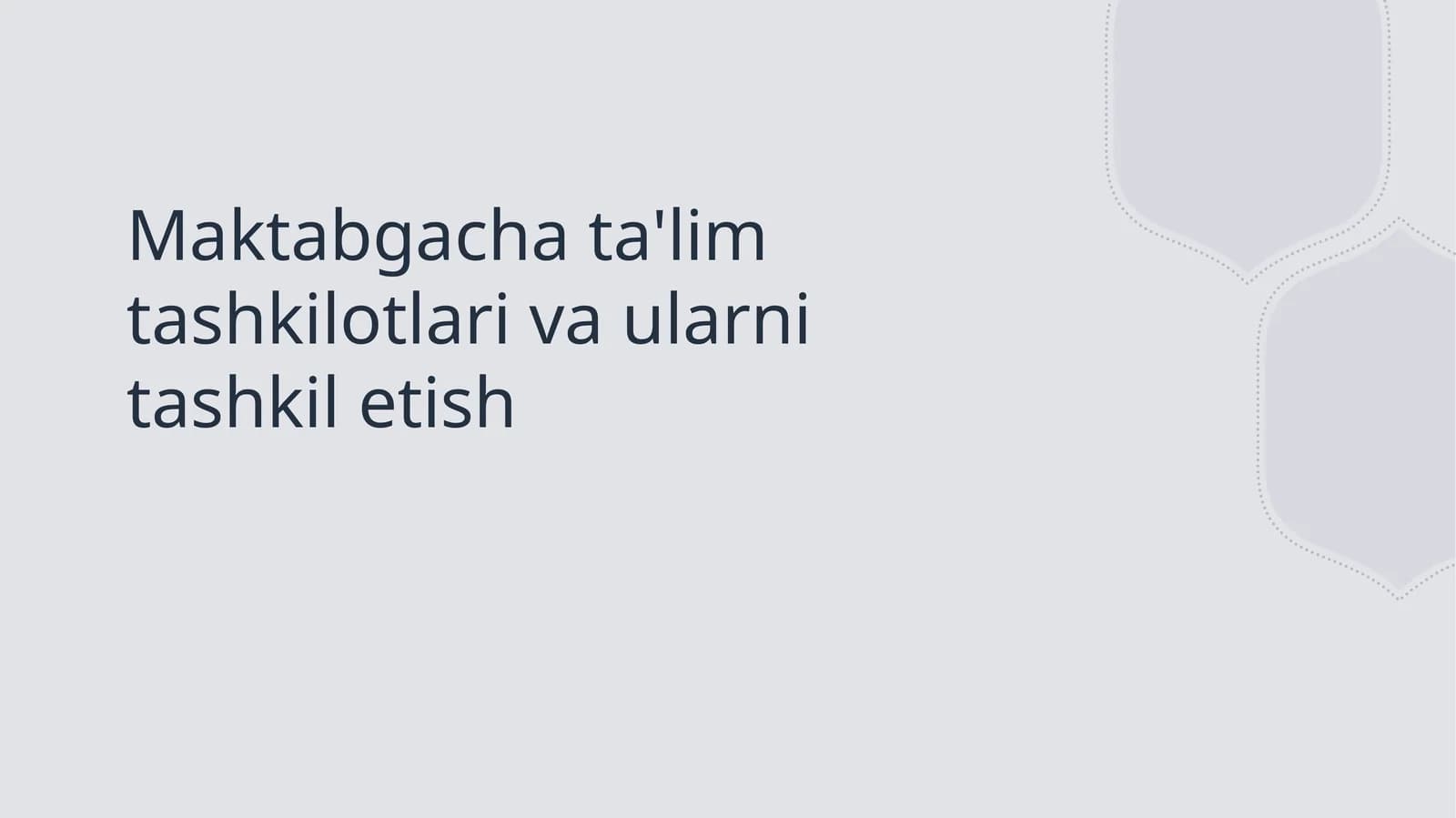 Maktabgacha ta'lim tashkilotlari va ularni tashkil etish