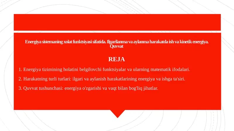Energiya sistemаning xolаt funktsiyasi sifаtidа. Ilgаrilаnmа vа аylаnmа hаrаkаtdа ish vа kinetik energiya. Quvvаt