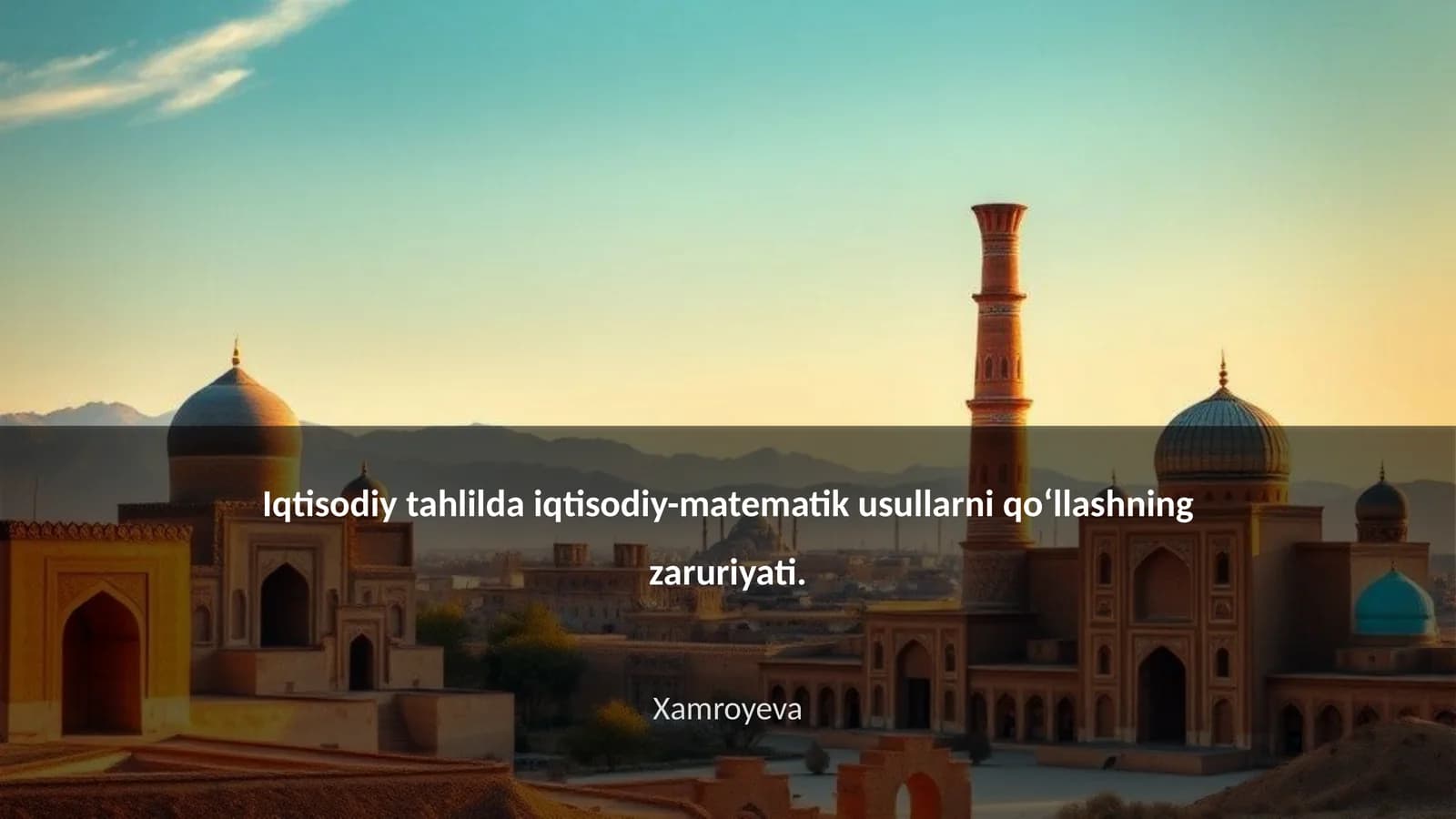 Iqtisodiy tahlilda iqtisodiy-matematik usullarni qoʻllashning zaruriyati
