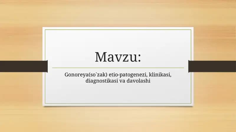 Gonoreya (so`zak) etio-patogenezi, klinikasi,diagnostikasi va davolashi
