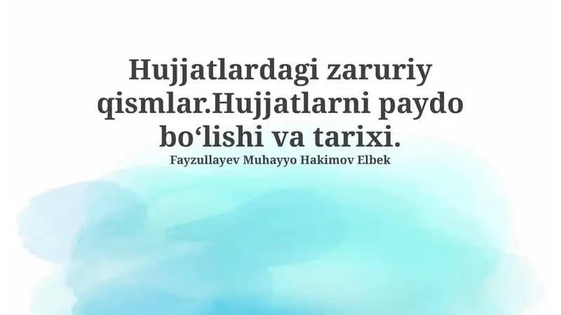 Hujjatlardagi zaruriy qismlar.Hujjatlarni paydo boʻlishi va tarixi