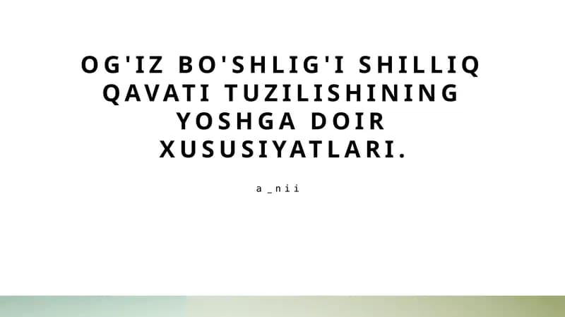 Og'iz bo'shlig'i shilliq qavati tuzilishining yoshga doir xususiyatlari.