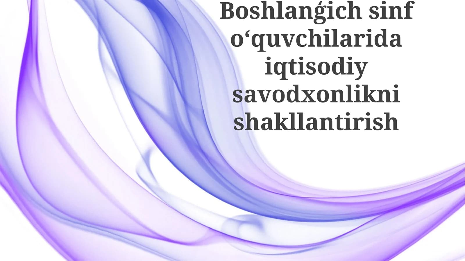 Boshlanģich sinf oʻquvchilarida iqtisodiy savodxonlikni rivojlantirish