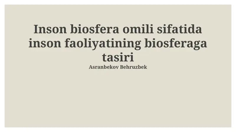 Inson biosfera omili sifatida inson faoliyatining biosferaga tasiri