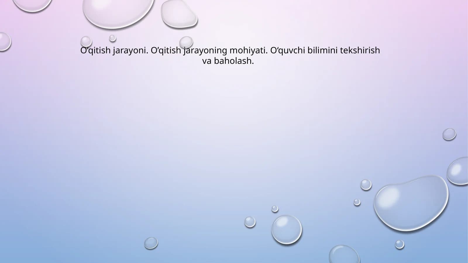O’qitish jarayoni. O’qitish jarayoning mohiyati. O‘quvchi bilimini tekshirish va baholash