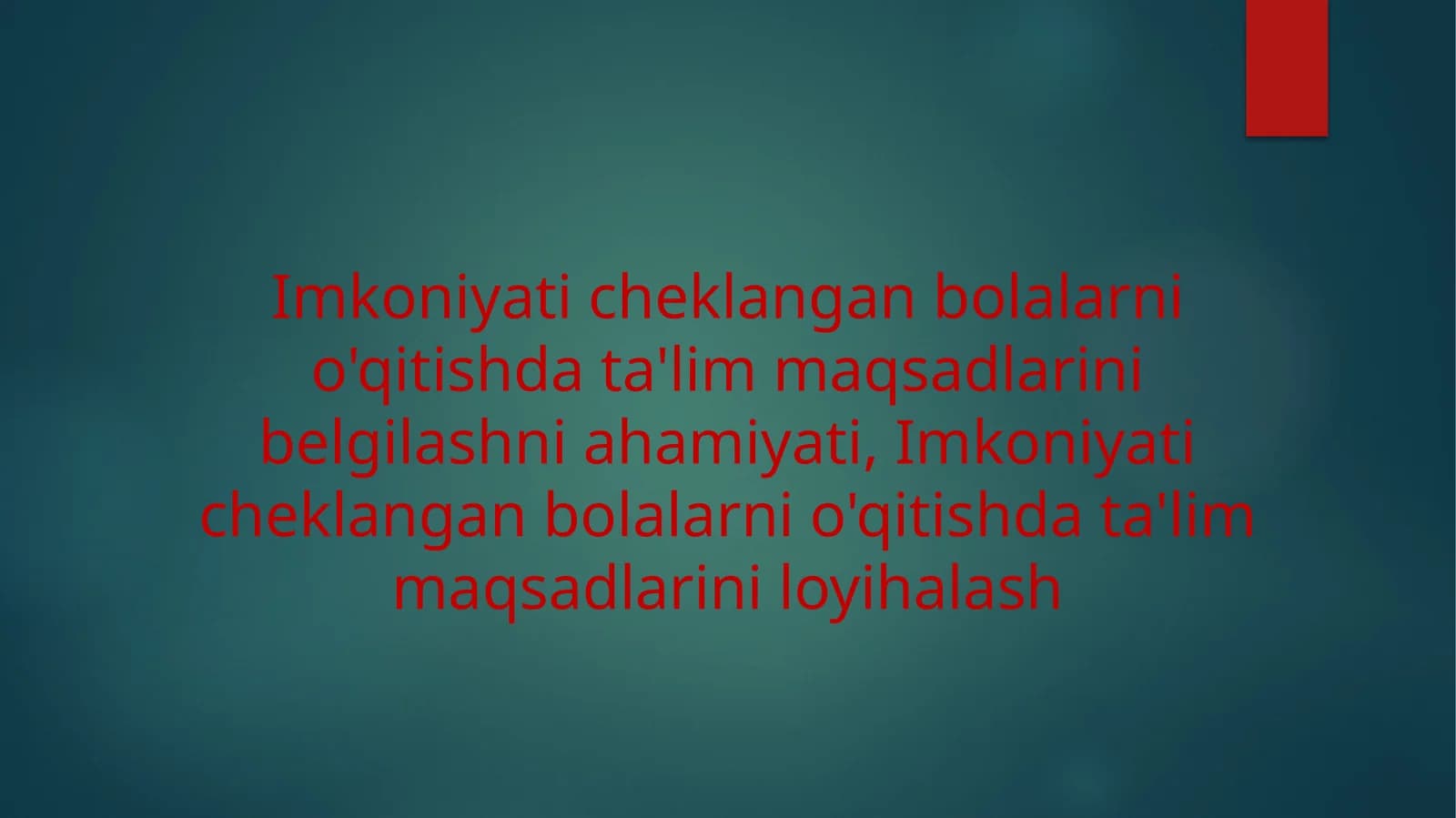Imkoniyati cheklangan bolalarni o'qitishda ta'lim maqsadlarini belgilash