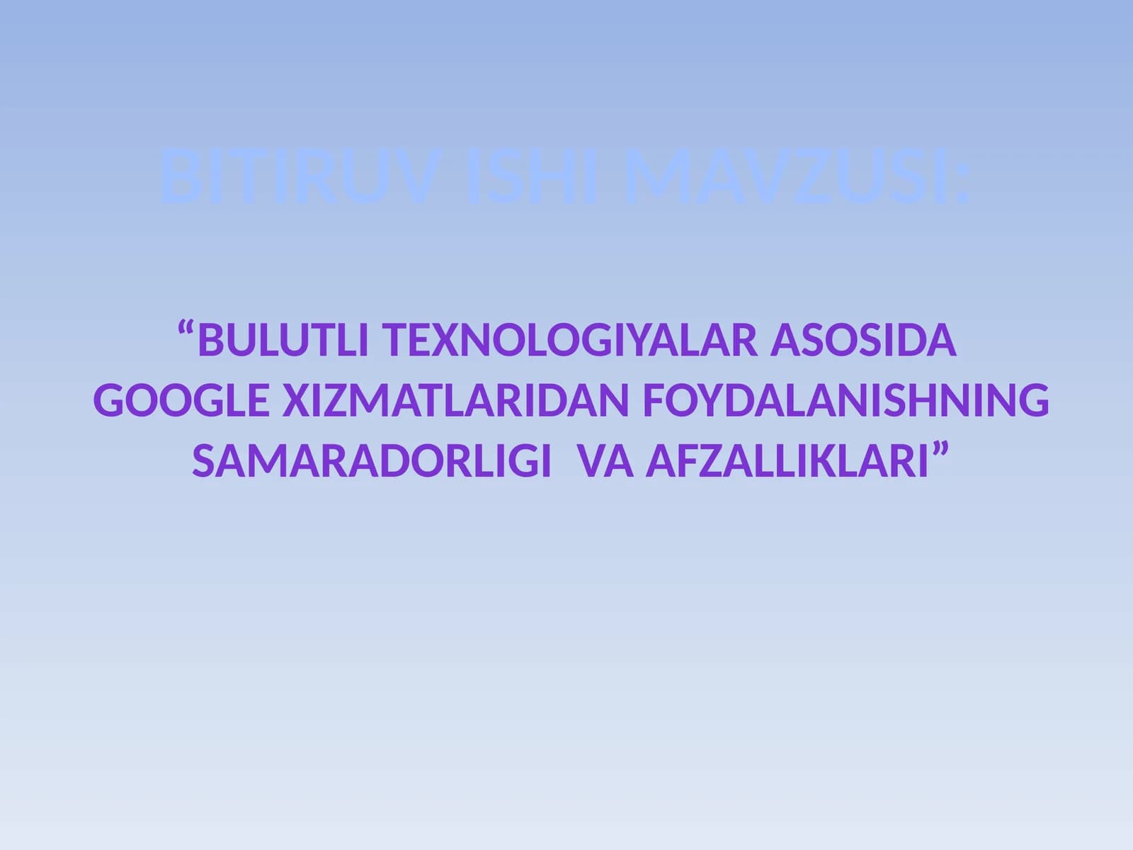 Bulutli texnologiyalar asosida Google xizmatlaridan foydalanishning samaradorligiva afzalliklari