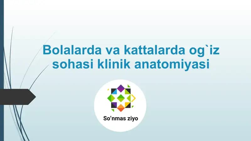 Bolalarda va kattalarda og`iz sohasi klinik anatomiyasi