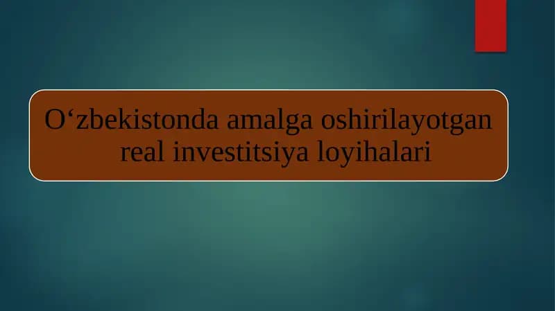 O‘zbekistonda amalga oshirilayotgan   real investitsiya loyihalari