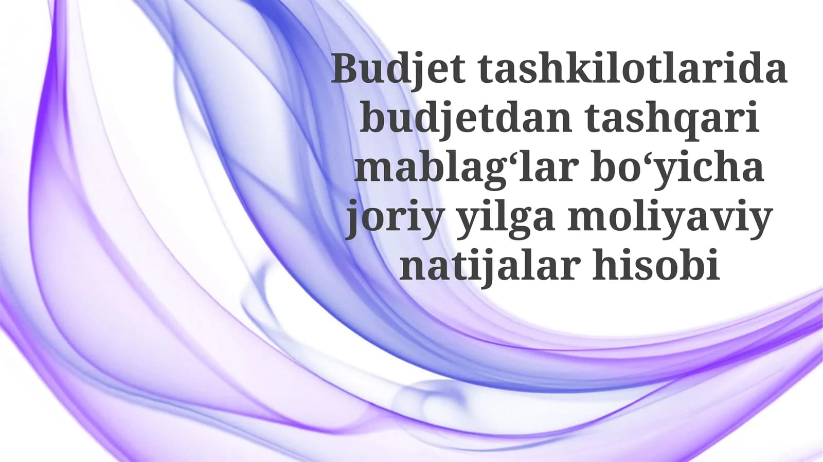 Budjett tashkilotlarida budjetdan tashqari mablag‘lar bo‘yicha joriy yilga moliyaviy natijalar hisobi