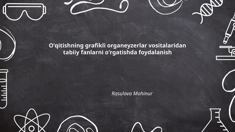 Grafikli organeyzerlar vositalari bilan tabiiy fanlarni oʻrgatish