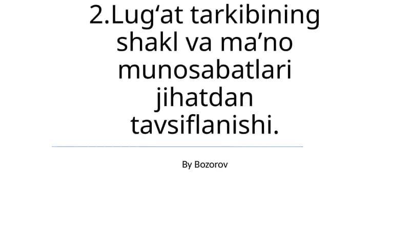 Lugʻat tarkibining shakl va maʼno munosabatlari jihatdan tavsiflanishi