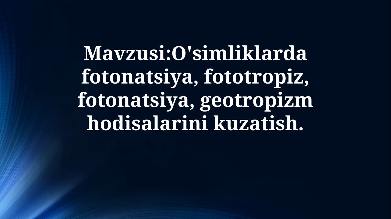 O'simliklarda fotonatsiya, fototropiz, fotonatsiya, geotropizm hodisalarinikuzatish
