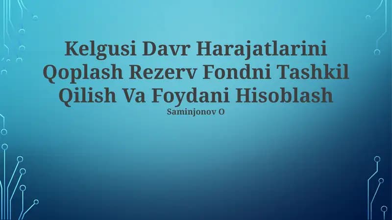 Kelgusi Davr Harajatlarini Qoplash Rezerv Fondni Tashkil Qilish Va Foydani Hisoblash