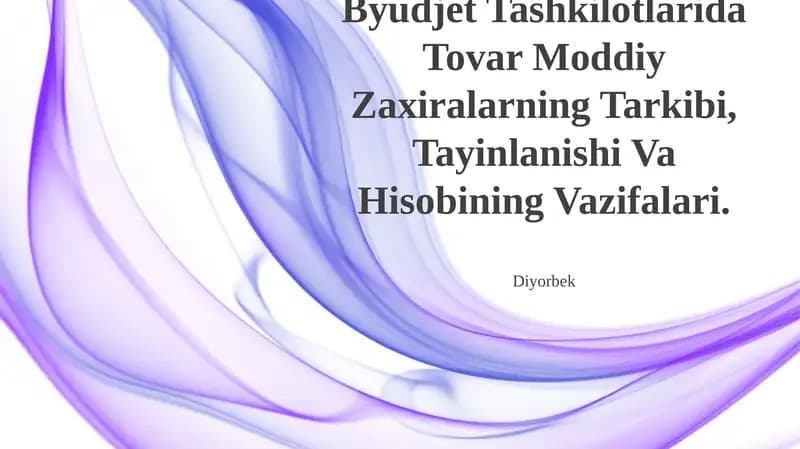 Byudjet Tashkilotlarida Tovar Moddiy Zaxiralarning Tarkibi, Tayinlanishi Va Hisobining Vazifalari