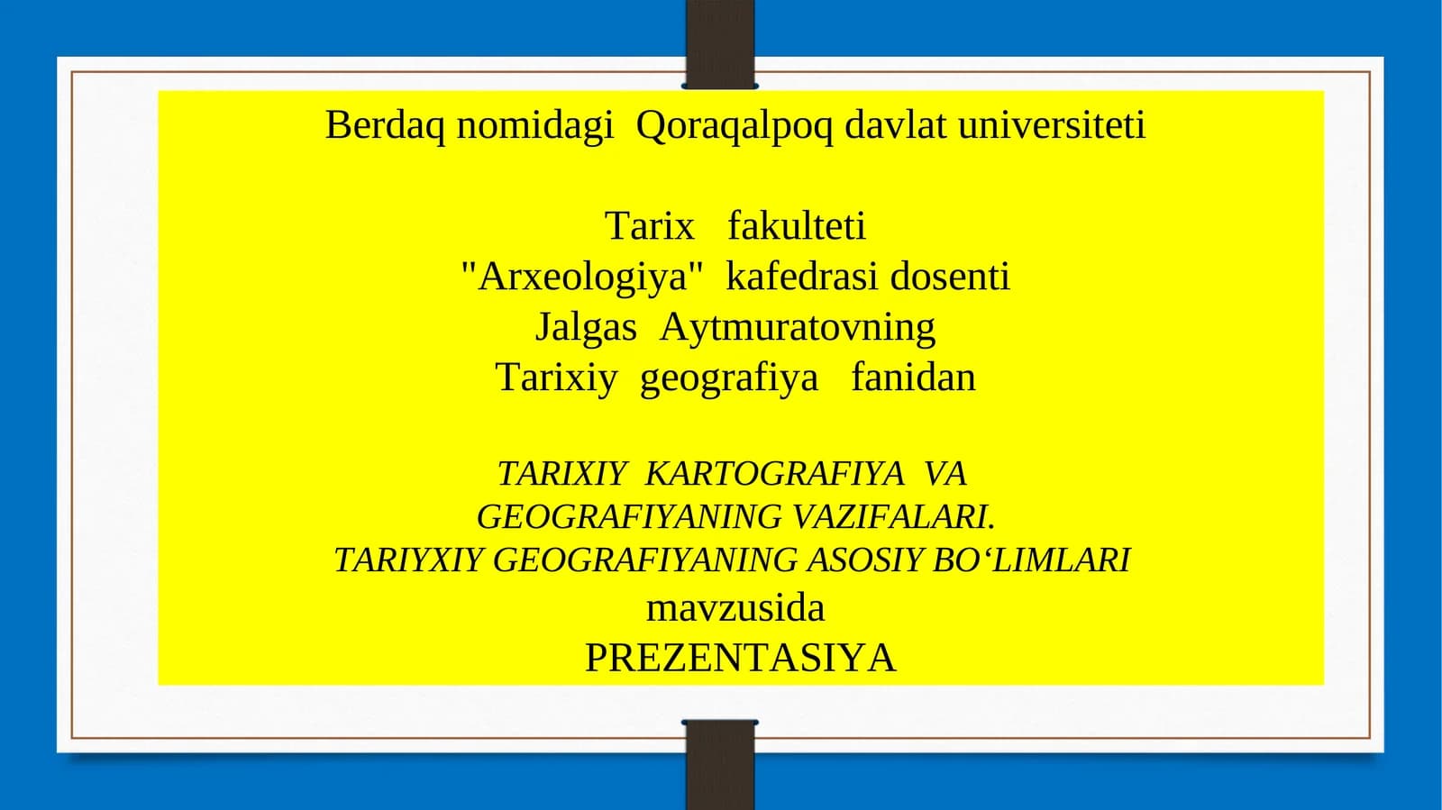 TARIXIYKARTOGRAFIYAVAGEOGRAFIYANING VAZIFALARI.TARIYXIY GEOGRAFIYANING ASOSIY BO‘LIMLARI