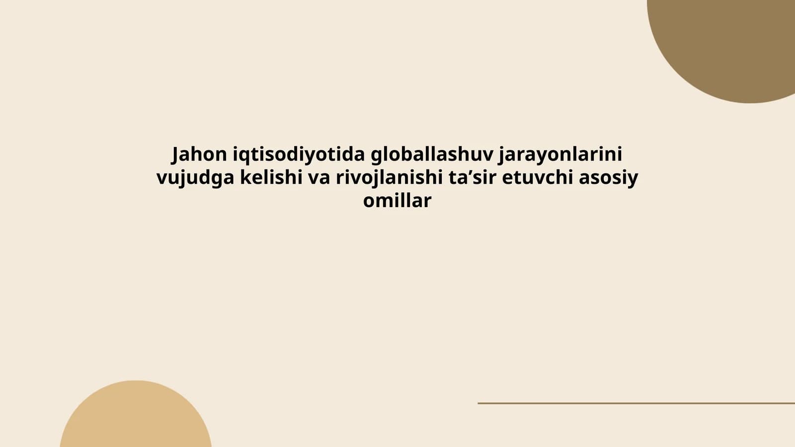 Jahon iqtisodiyotida globallashuv jarayonlarini vujudga kelishi va rivojlanishi taʼsir etuvchi asosiy omillar