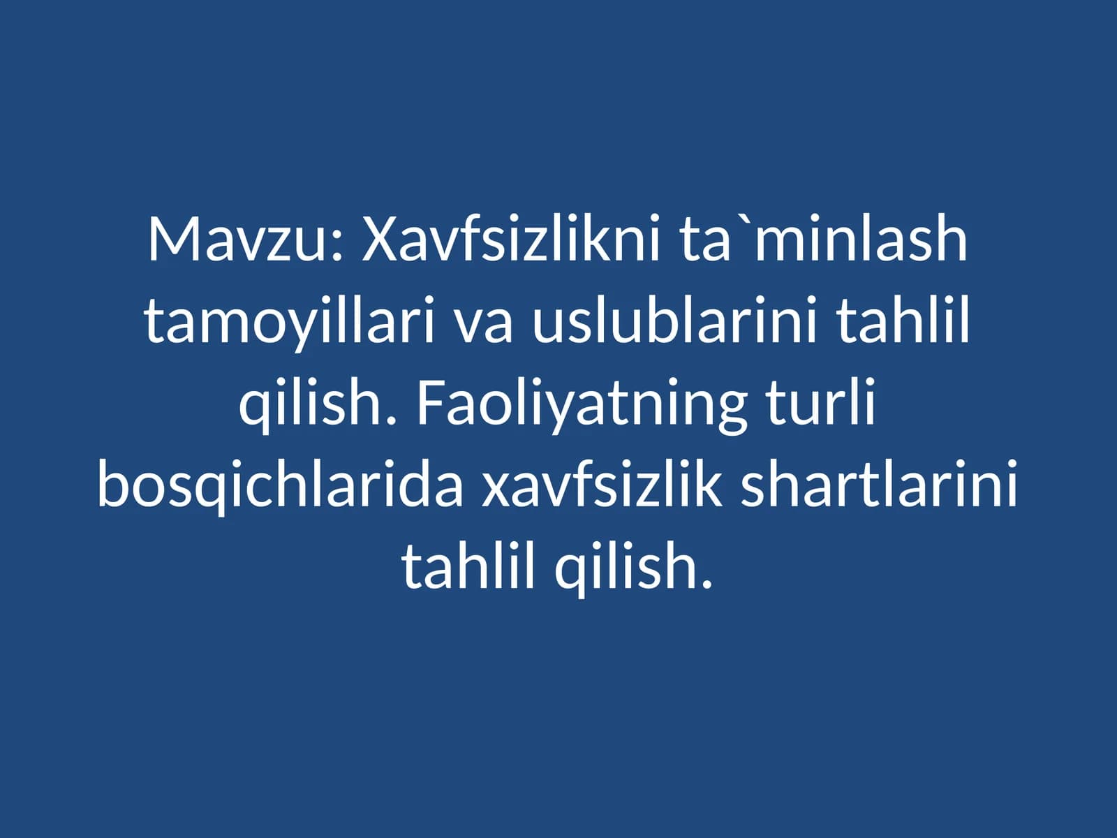 Xavfsizlikni ta`minlash tamoyillari va uslublarini tahlil qilish.