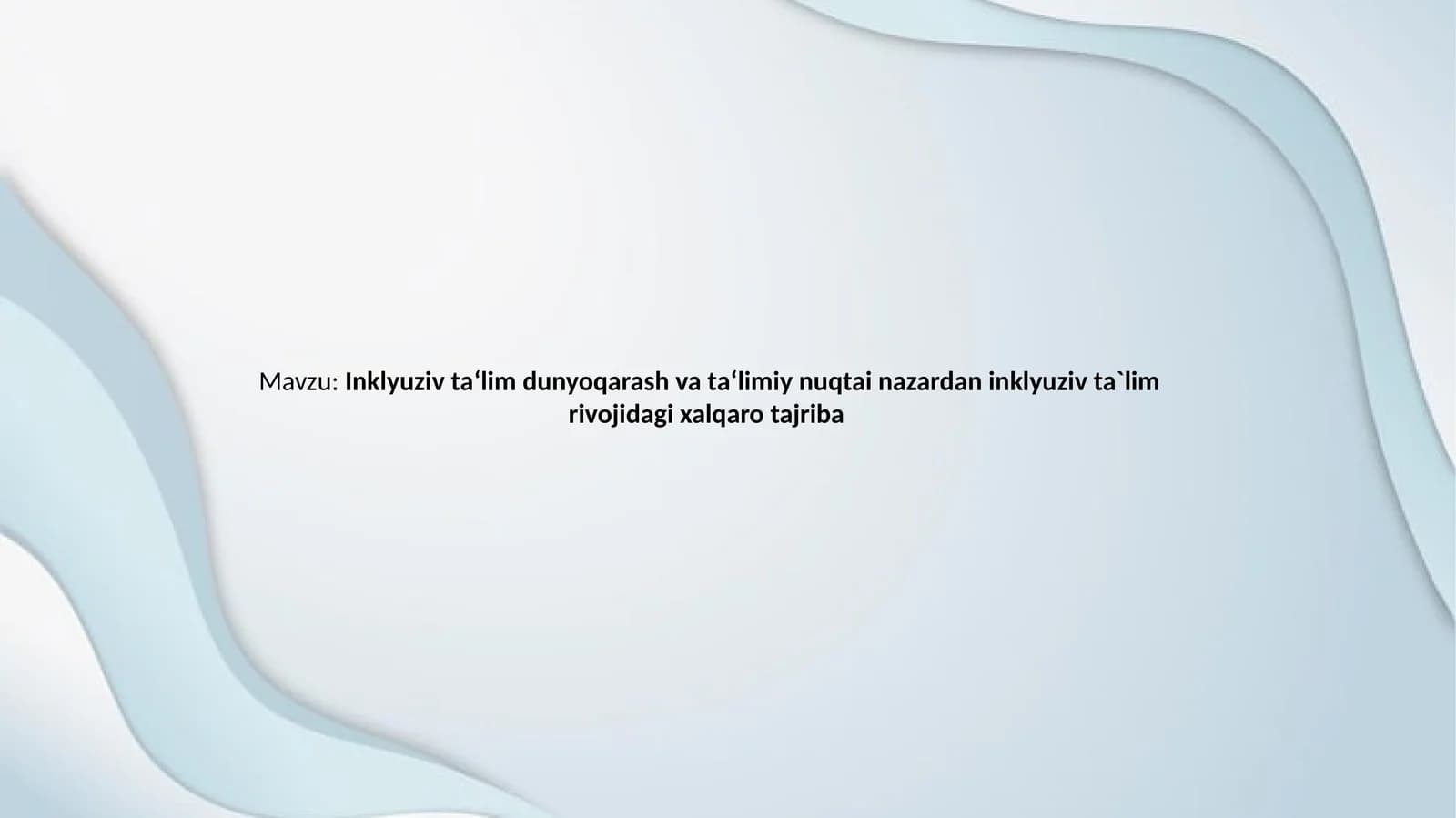 Inklyuziv ta‘lim dunyo qarash va ta‘limiy nuqtai nazardan inklyuziv ta`lim rivojidagi xalqaro tajriba