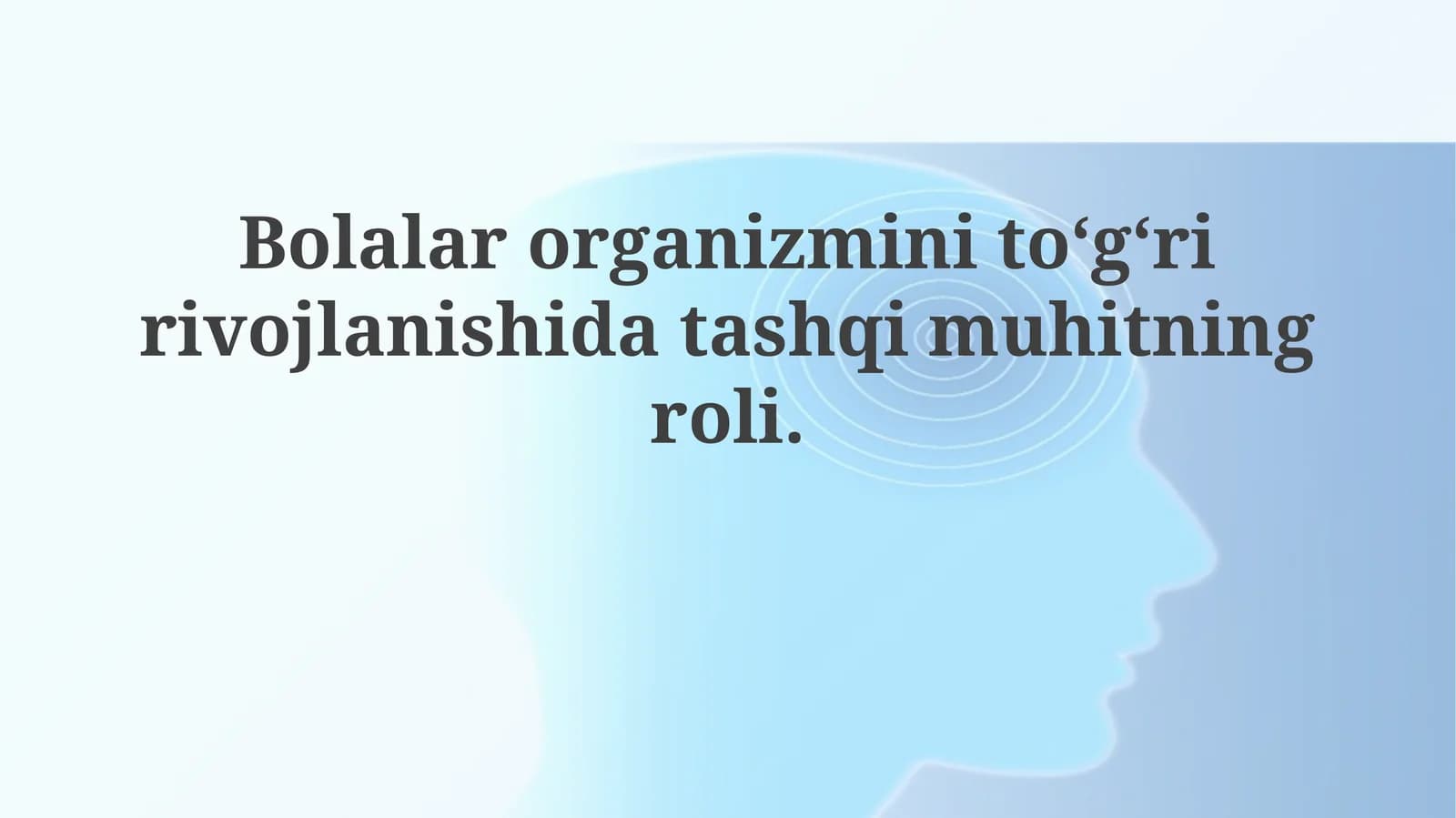 Bolalar organizmining to'g'ri rivojlanishida tashqi muhitning roli
