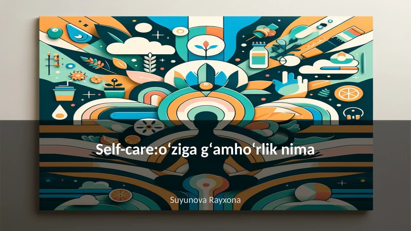 Self-care: oʻziga gʻamhoʻrlik nima