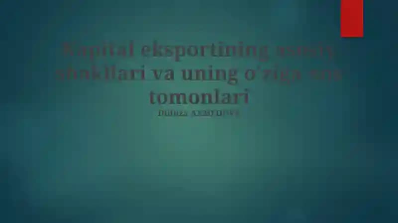 Kapital eksportining asosiy shakllari va uning o'ziga xos tomonlari