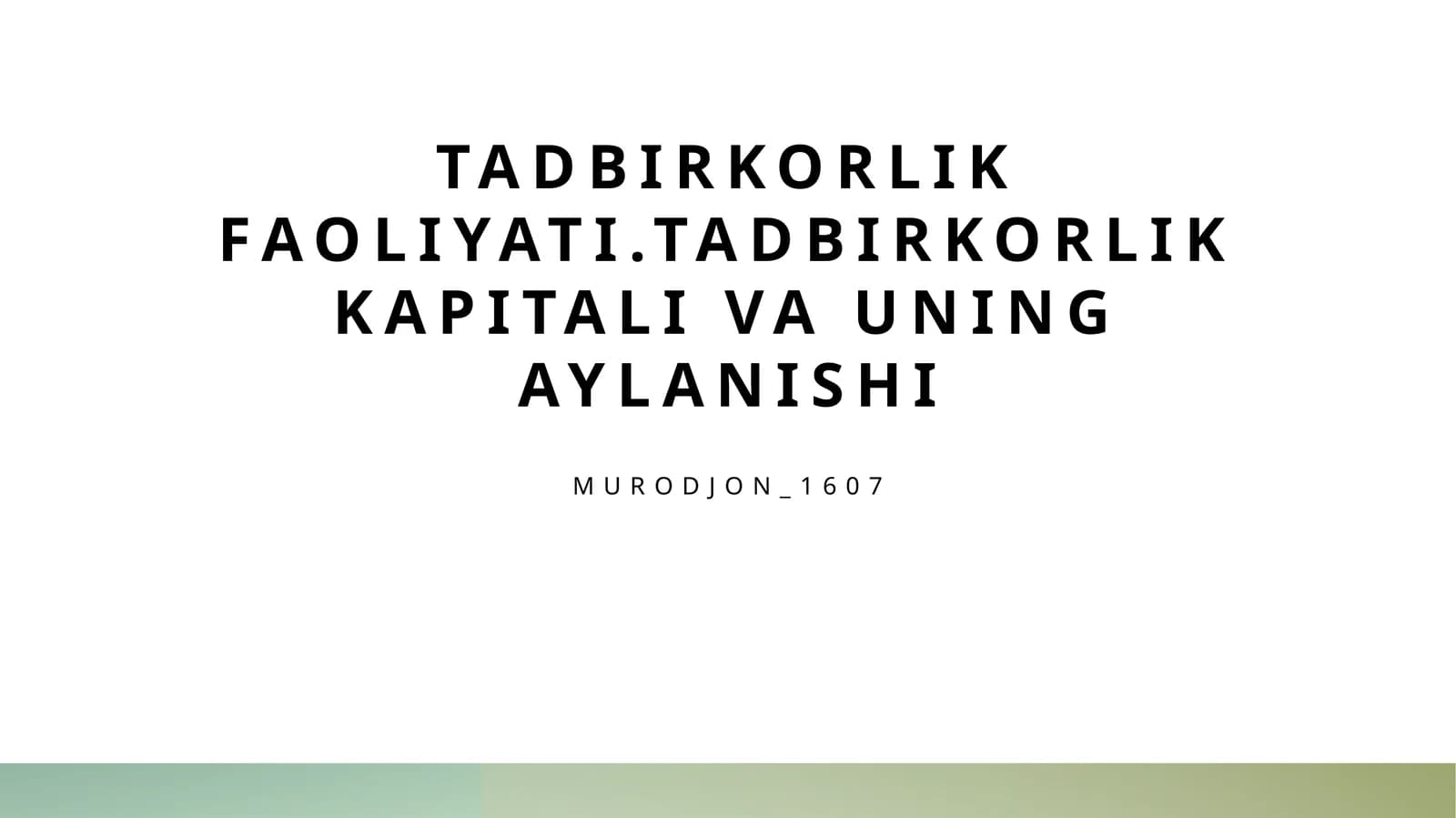 Tadbirkorlik faoliyati.Tadbirkorlik kapitali va uning aylanishi