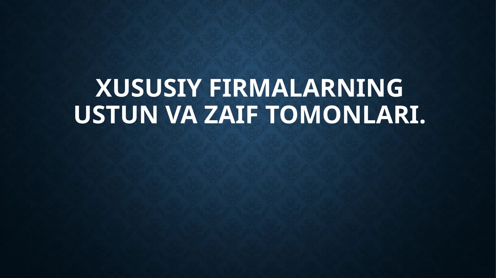 Xususiy firmalarning ustun va zaif tomonlari