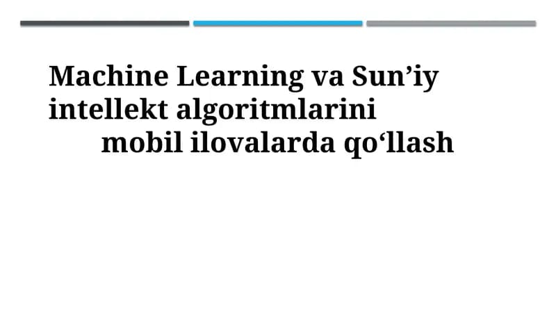 Mobil ilovalarda mashinaviy o'rganish va sun'iy intellekt algoritmlari
