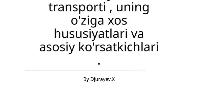 Temir yo'l transporti, uning o'ziga xos hususiyatlari va asosiy ko'rsatkichlari