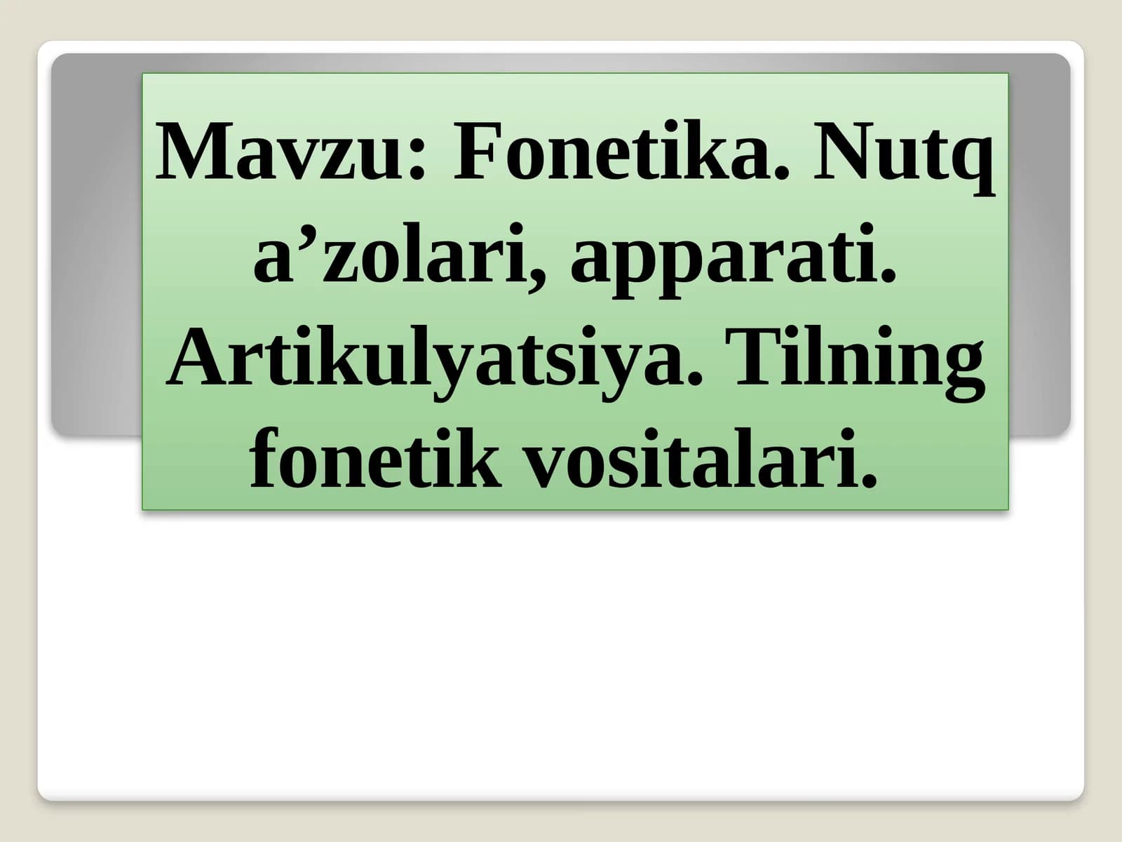 Fonetika.Nutqa’zolari,apparati.Artikulyatsiya.Tilningfonetikvositalari