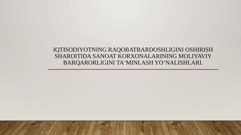 Iqtisodiyotning raqobatbardoshligini oshirish sharoitida sanoat korxonalarining moliyaviy barqarorligini taʼminlash yoʻnalishlari.