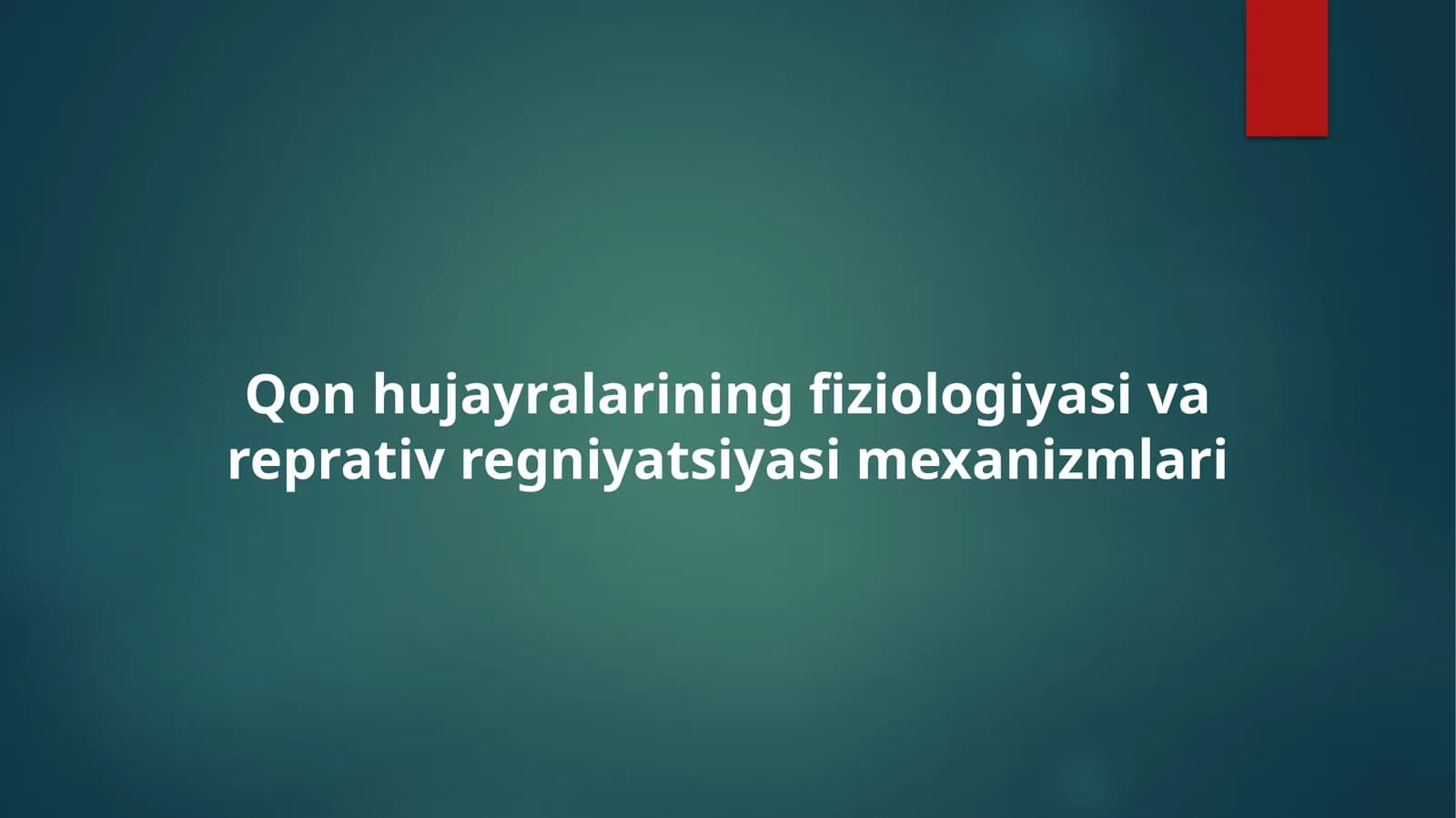 Qon hujayralarining fiziologiyasi va reprativ regniyatsiyasi mexanizmlari