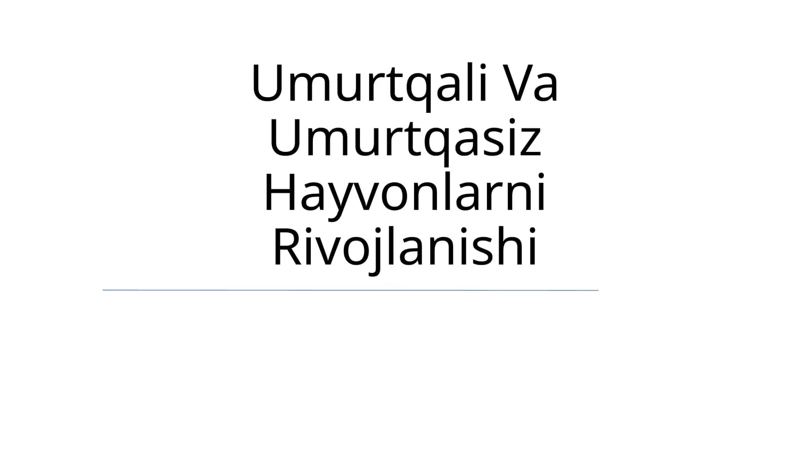 Umurtqali Va Umurtqasiz Hayvonlarni Rivojlanishi