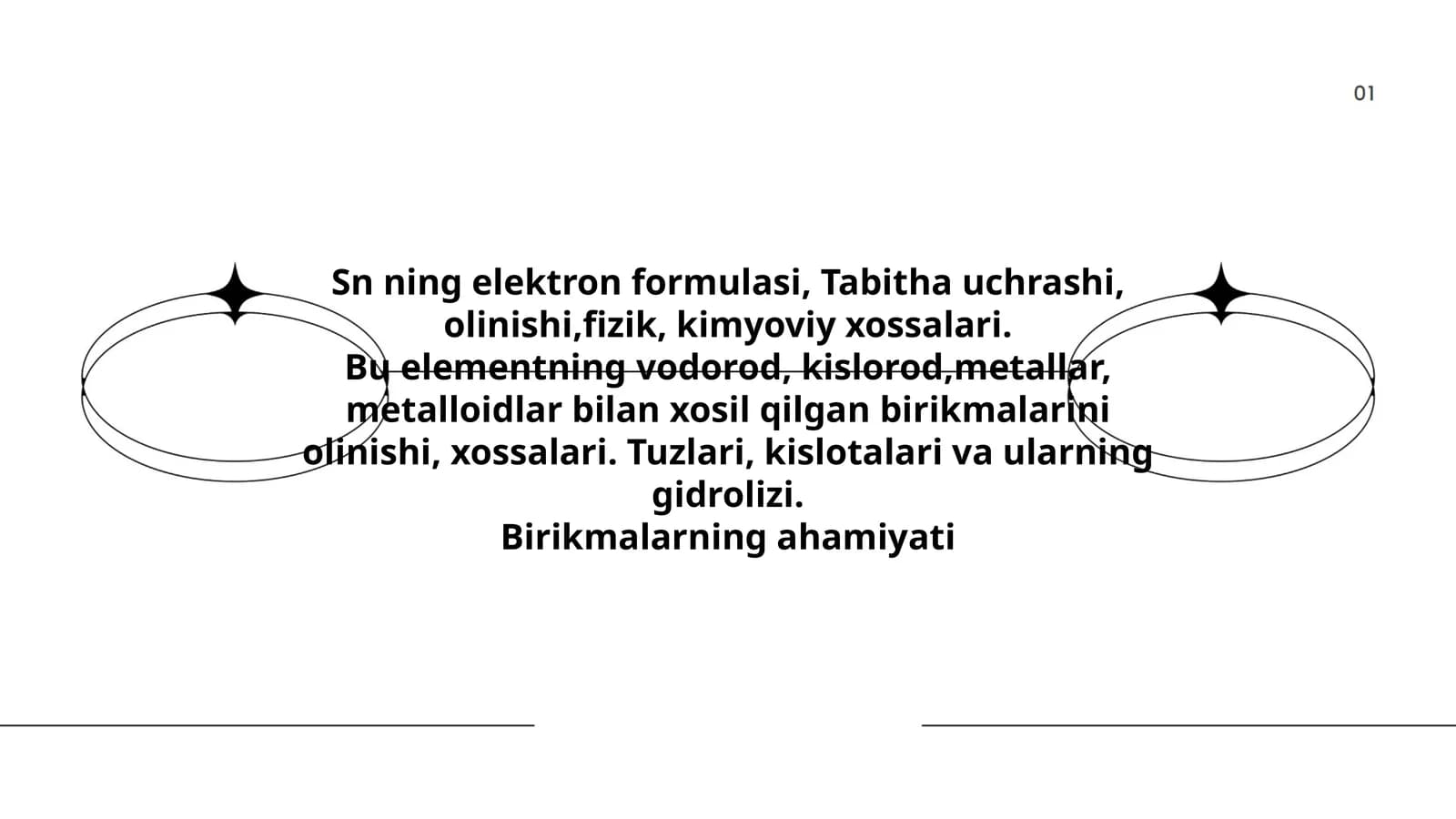 Sn ning elektron formulasi, Tabitha uchrashi, olinishi,fizik, kimyoviy xossalari