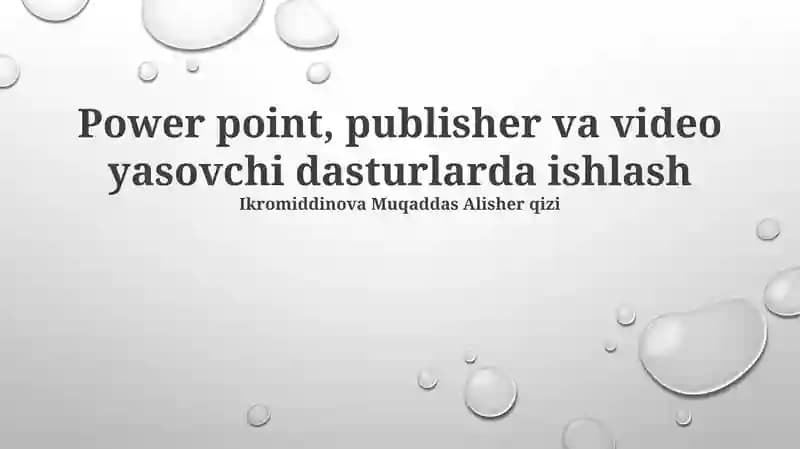 PowerPoint, Publisher va Video Yasovchi Dasturlarda Ishlash