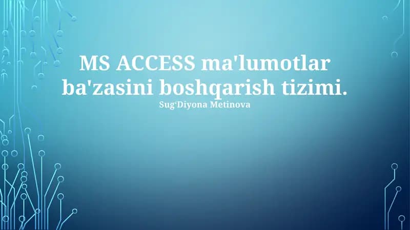 MS ACCESS ma'lumotlar ba'zasini boshqarish tizimi