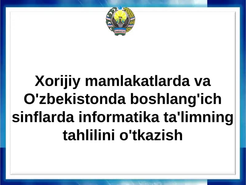 Xorijiy mamlakatlarda va O'zbekistonda boshlang'ich sinflarda informatika ta'limi