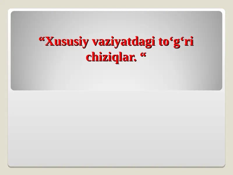 Xususiy vaziyatdagi to'g'ri chiziqlar