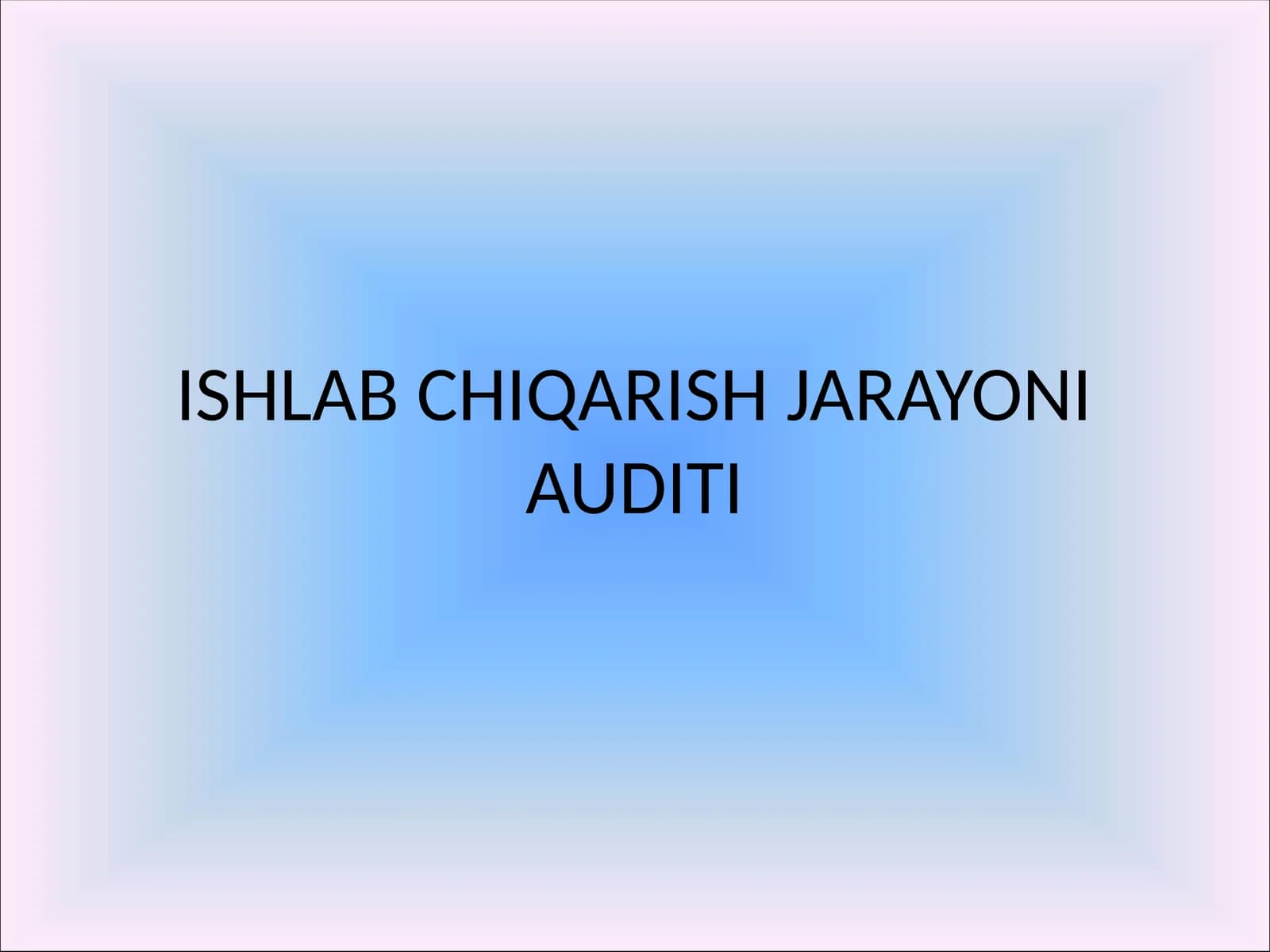 ISHLAB CHIQARISH JARAYONI AUDITI