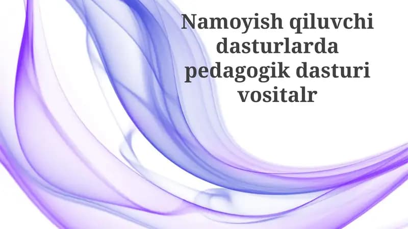 Pedagogik dasturiy vositalarda namoyish dasturiv ositalr