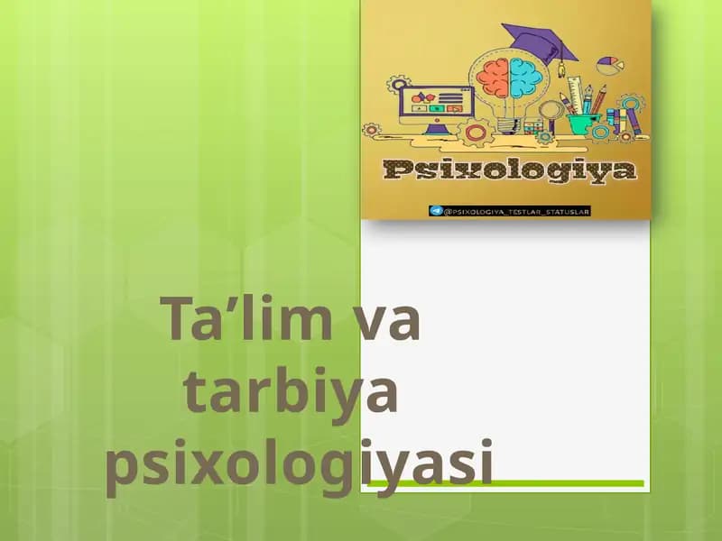 Ta’lim va tarbiya  psixologiyasi