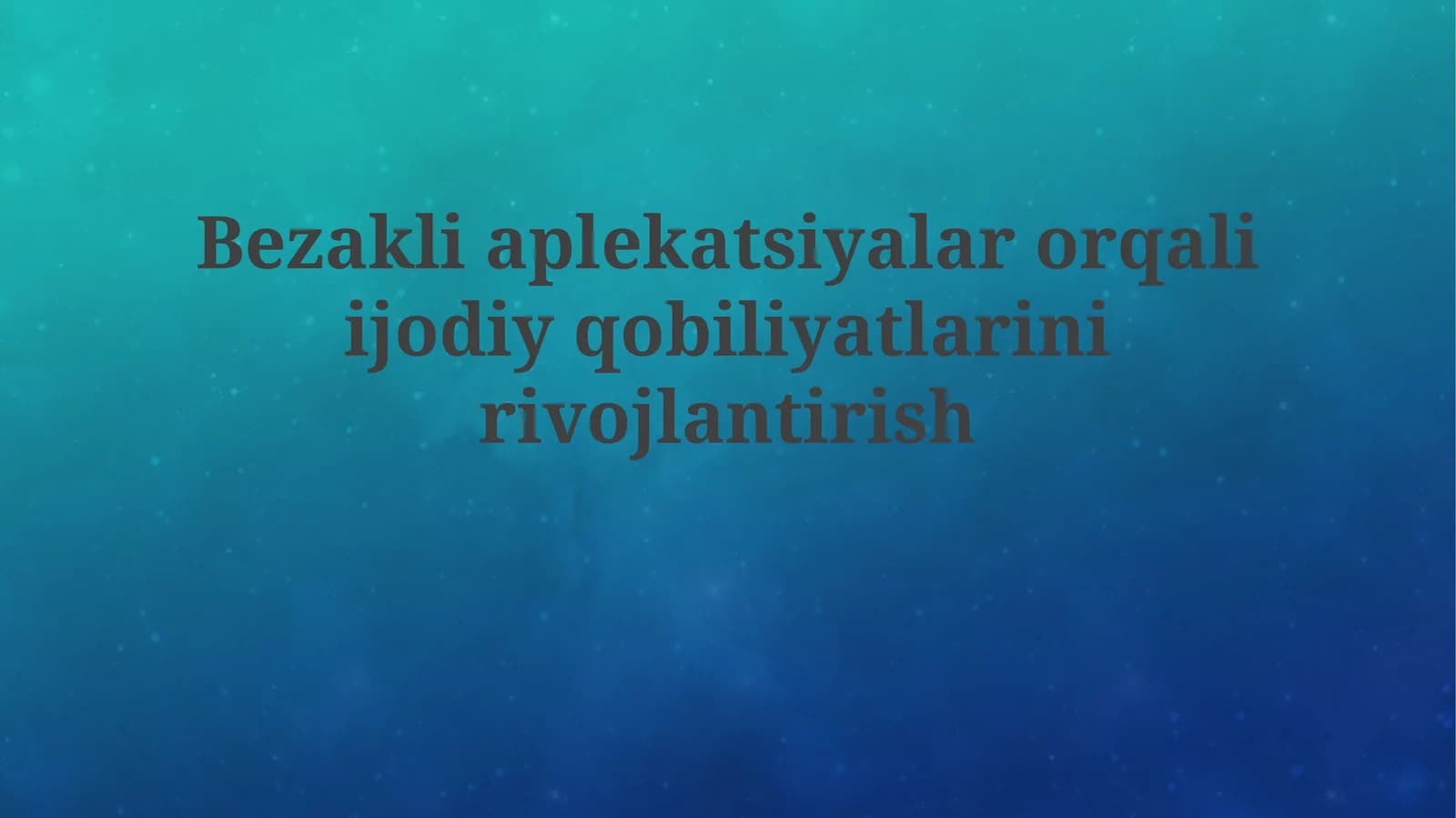 Bezakli aplekatsiyalar orqali ijodiy qobiliyatlarni rivojlantirish