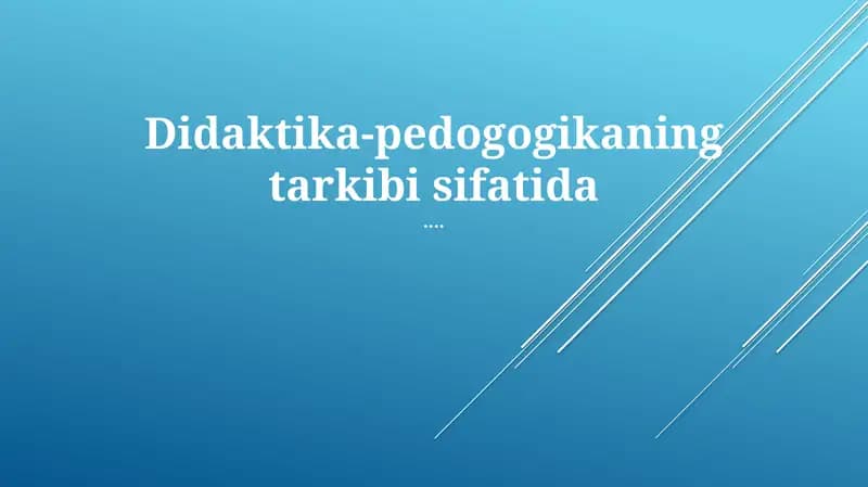 Didaktika-pedogogikaning tarkibi sifatida